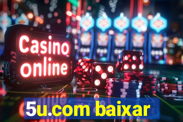 5u.com baixar